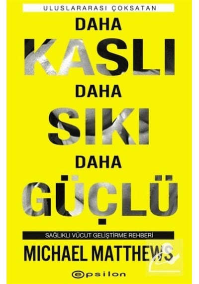 Daha Kaslı Daha Sıkı Daha Güçlü: Sağlıklı Vücut Geliştirme Reh