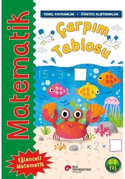Matematik - Çarpım Tablosu - Temel Kavramlar, Öğretici Alıştırmalar 6 - 8 Yaş - Rosie Neave - Koç Üniversitesi Yayınları