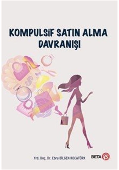 Kompulsif Satın Alma Davranışı / Yrd. Doç. Dr. Ebru Bilgen Koc...