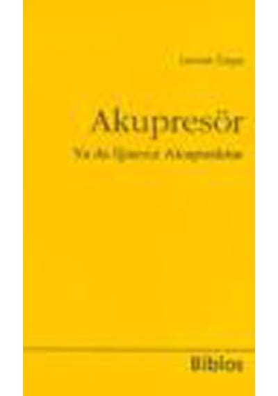 Akupresör ya da İğnesiz Akupunktur - Levent Özşar - Biblos