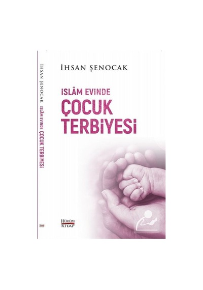 İslam Evinde Çocuk Terbiyesi / İhsan Şenocak