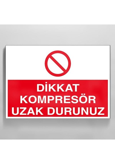 Technopa Dikkat Kompresör Uzak Durunuz Uyarı Levhası 60x90cm