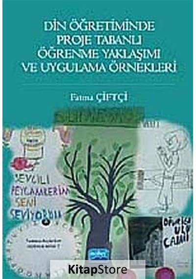 Din Öğretiminde Proje Tabanlı Öğrenme Yaklaşımı ve Uygulama Örnekleri - Fatma Çiftçi - Nobel Akademik Yayıncılık