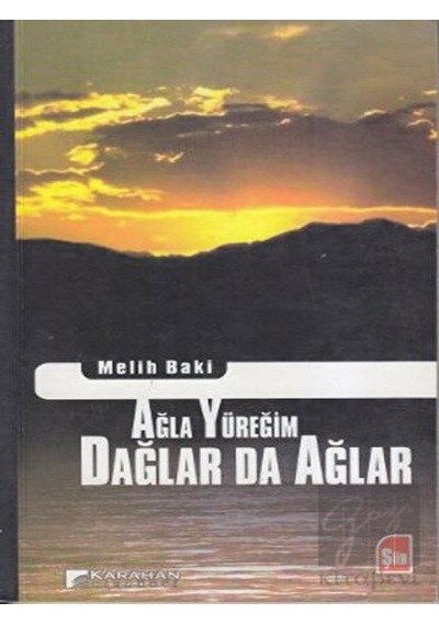 Ağla Yüreğim Dağlar da Ağlar - Melih Baki - Karahan Kitabevi