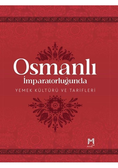 Osmanlı İmparatorluğunda Yemek Kültürü Ve Tarifleri Resimli K...