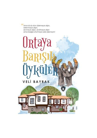 Ortaya Barışık Öyküler - Veli Bayrak - Dorlion Yayınevi