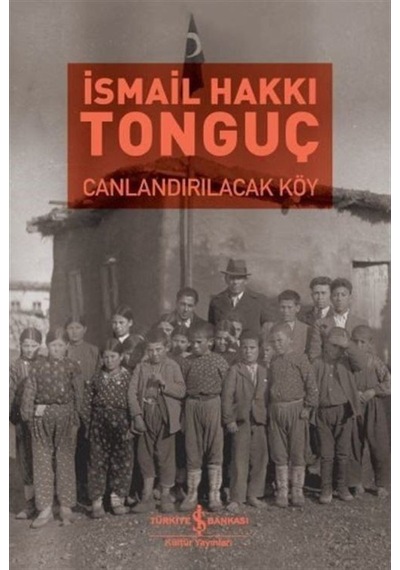 Canlandırılacak Köy / Ismail Hakkı Tonguç 9786052958919