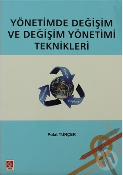 Yönetimde Değişim ve Değişim Yönetimi Teknikleri - Polat Tunçer - Ekin Basım Yayın