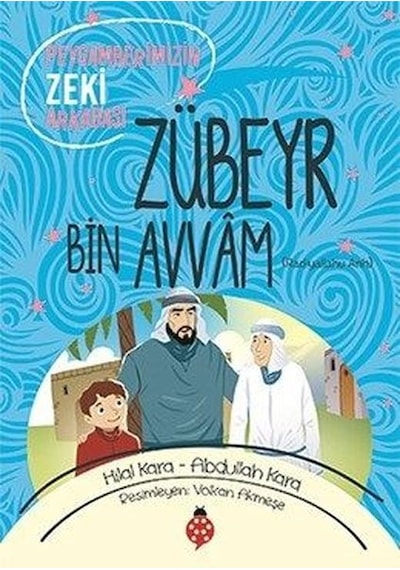 Zübeyr Bin Avvam-Peygamberimizin Zeki Arkadaşı - Abdullah Kara - Uğurböceği