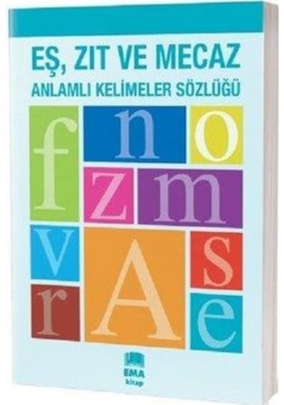 Eş Zıt ve Mecaz Anlamlı Kelimeler Sözlüğü- Ema Kitap