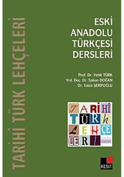 Eski Anadolu Türkçesi Dersleri  - Vahit Türk  -  Şaban Doğan  - Kesit Yayınları
