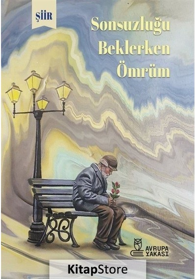 Sonsuzluğu Beklerlen Ömrüm / Muhammet Hamdi Kasapoğlu