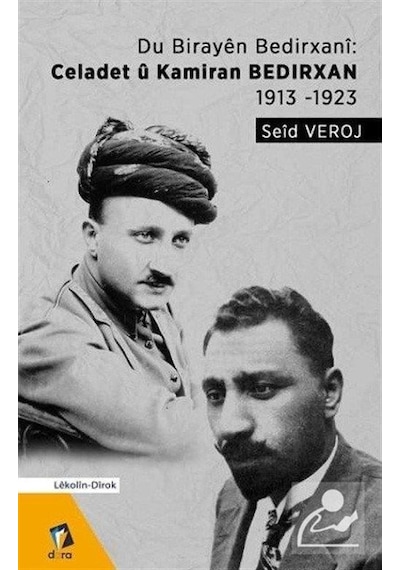 Du Birayen Bedirxani: Celadet ü Kamiran Bedirxan 1913-1923 - Seid Veroj - Dara