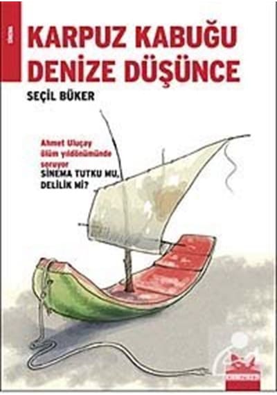 Karpuz Kabuğu Denize Düşünce - Seçil Büker - Kırmızı Kedi