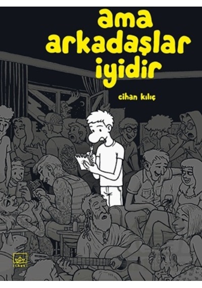 Ama Arkadaşlar İyidir - Cihan Kılıç - İthaki Yayınları