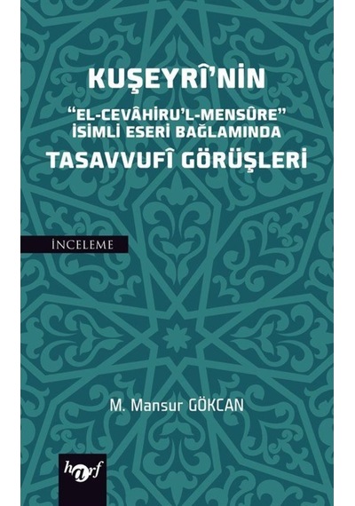 Kuşeyri'nin El-Cevahirul'l-Mensure İsimli Eseri Bağlamında Tasavvufi Görüşleri - M. Mansur Gökcan - Harf Eğitim Yayıncılık