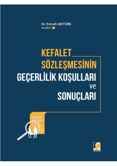 Adalet Yayınevi - Kefalet Sözleşmesinin Geçerlilik Koşulları ve Sonuçları - Emrah Aktürk