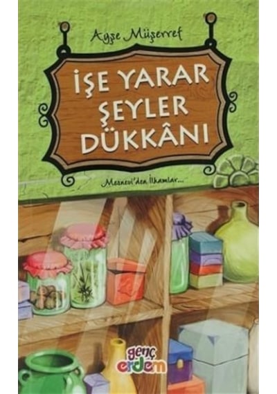 İşe Yarar Şeyler Dükkanı - Ayşe Müşerref - Genç Erdem