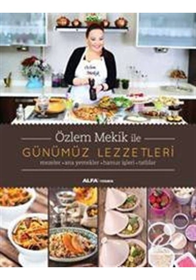Günümüz Lezzetleri - Özlem Mekik - Alfa Yayıncılık