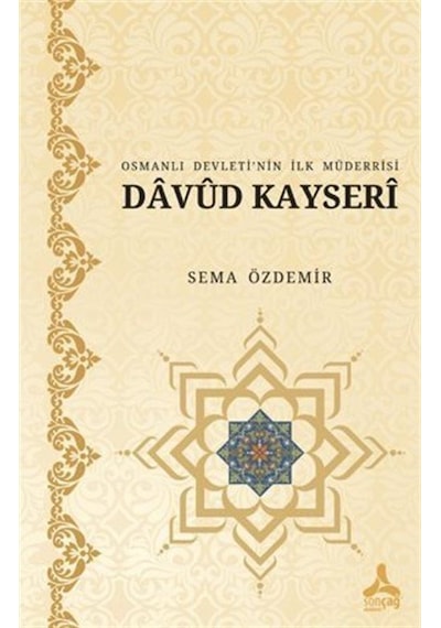 Osmanlı Devleti'nin İlk Müderrisi Davud Kayseri / Sema Özdemir