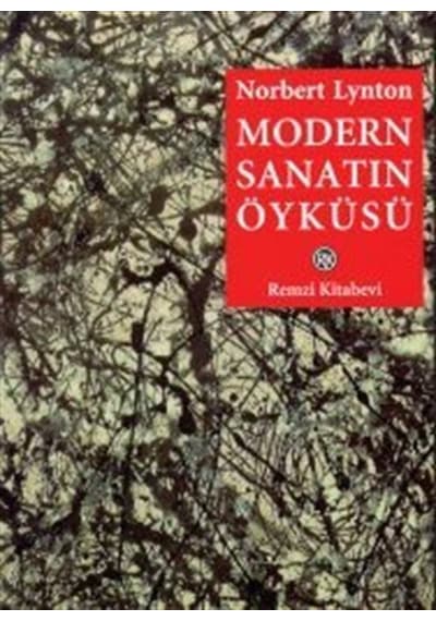 Modern Sanatın Öyküsü - Norbert Lynton - Remzi Kitabevi