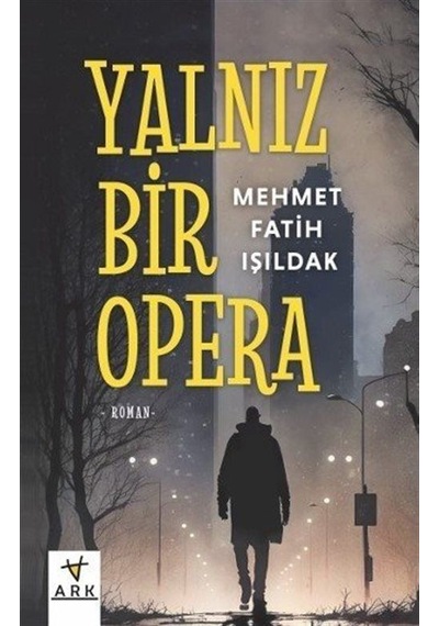 Yalnız Bir Opera / Mehmet Fatih Işıldak