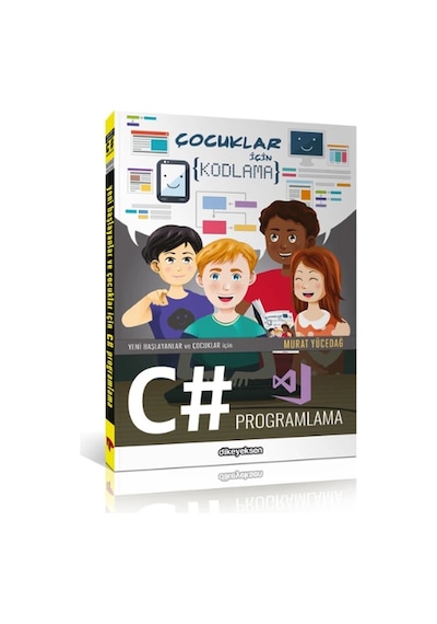 Yeni Başlayanlar ve Çocuklar İçin C# Programlama - Murat Yücedağ - Dikeyeksen