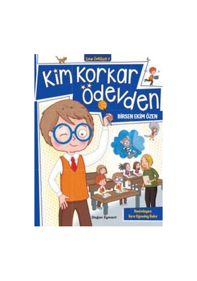 Kim Korkar Ödevden-Zıpır Öyküler 2 - Birsen Ekim Özen - Doğan ve Egmont Yayıncılık