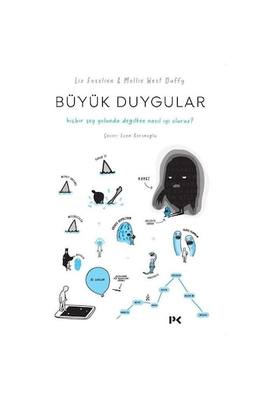 Büyük Duygular: Hiçbir Şey Yolunda Değilken Nasıl İyi Oluruz? - Liz Fosslien -  Mollie West Duffy - Profil Kitap