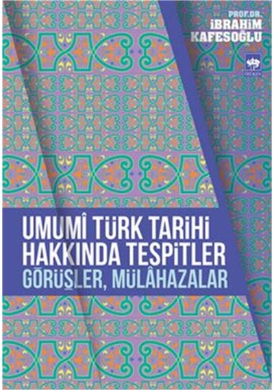 Umumi Türk Tarihi Hakkında Tespitler. Görüşler. Mülahazalar