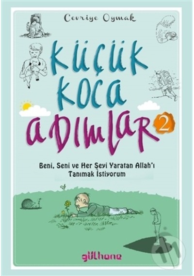 Küçük Koca Adımlar 2;Beni. Seni Ve Her Şeyi Yaratan Allah'I Tanım