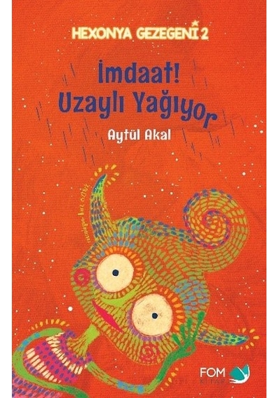 İmdaat! Uzaylı Yağıyor - Aytül Akal - Fom Kitap