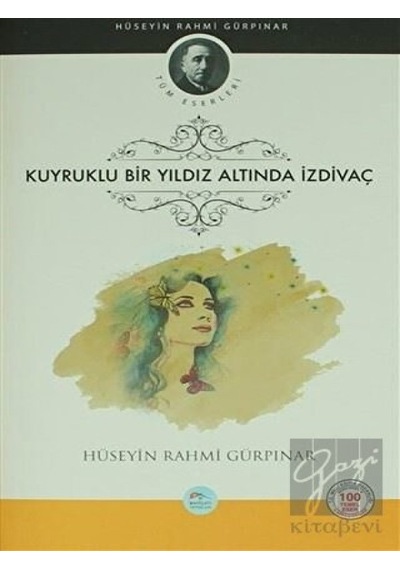 Kuyruklu Bir Yıldız Altında İzdivaç-100 Temel Eser - Hüseyin Rahmi Gürpınar - Mavi Çatı Yayınları