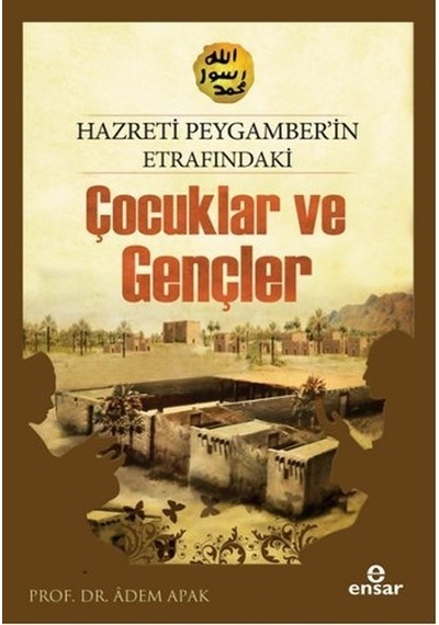 Hazreti Peygamberimizin Etrafındaki Çocuklar Ve  Gençler