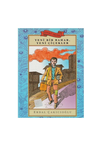 Yeni Bir Bahar, Yeni Çiçekler - Erdal Çakıcıoğlu İlk Baskı 2004
