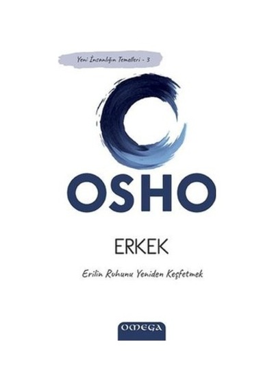Erkek - Yeni İnsanlığın Temelleri 3 - Osho - Omega