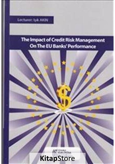 Impact Of Credit Risk Management On The EU Banks Performance - Işık Akın - İstanbul Gelişim Üniversitesi