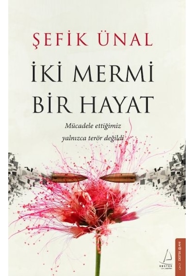 İki Mermi Bir Hayat - Şefik Ünal - Destek Yayınları