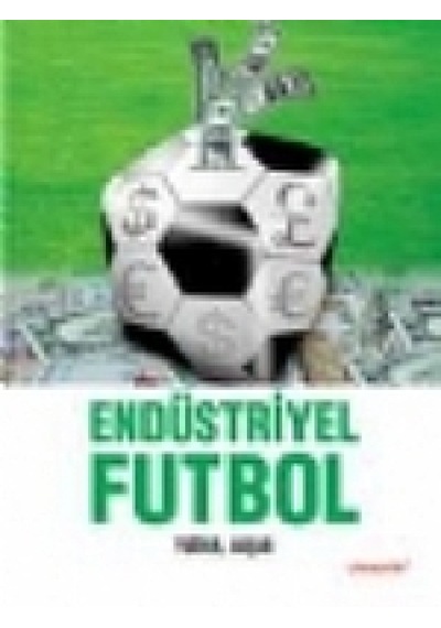 Endüstriyel Futbol - Tuğrul Akşar - Literatür Yayıncılık