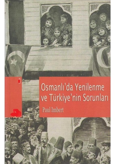 Osmanlı'da Yenilenme Ve Türkiye'nin Sorunları -paul Imbert İlk Baskı 2007