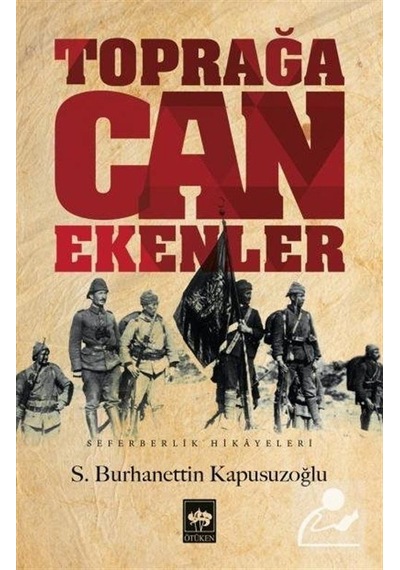 Toprağa Can Ekenler - S. Burhanettin Kapusuzoğlu - Ötüken Neşriyat