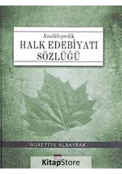 Halk Edebiyatı Sözlüğü - Nurettin Albayrak - Kapı Yayınları