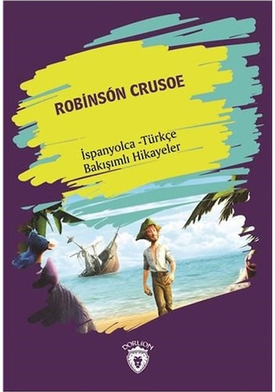 Robinson Crusoe-İspanyolca Türkçe Bakışımlı Hikayeler- Dorlion Yayınevi