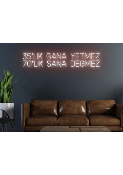 35 Lik Bana Yetmez 70 Lik Sana Değmez Yazılı Neon Tabela Kırmızı