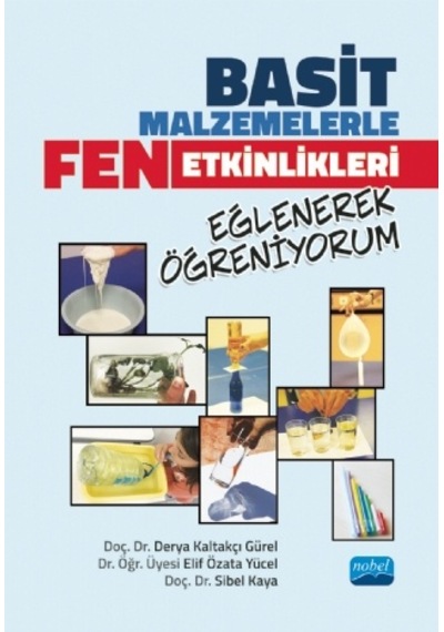 Basit Malzemelerle Fen Etkinlikleri Eğlenerek Öğreniyorum  - Derya Kaltakçı Gürel  - Nobel Akademik Yayıncılık