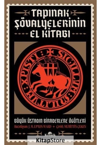 Tapınak Şövalyelerinin El Kitabı - Büyük Üstadın Biraderlere Öğütleri - J. M. Upton-Ward - Kronik Kitap