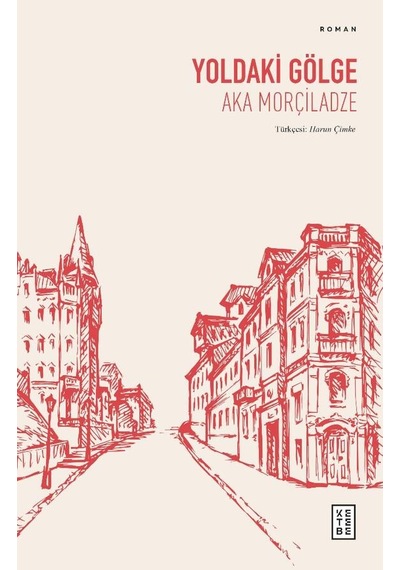 Yoldaki Gölge - Aka Morçiladze - Ketebe