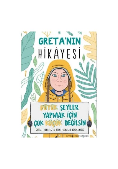 Greta Nın Hikayesi: Büyük Şeyler Yapmak İçin Çok Küçük Değilsin - İlk Baskı 2019