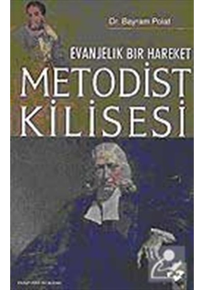 Evanjelik Bir Hareket - Metodist Kilisesi - Bayram Polat - IQ Kültür Sanat Yayıncılık