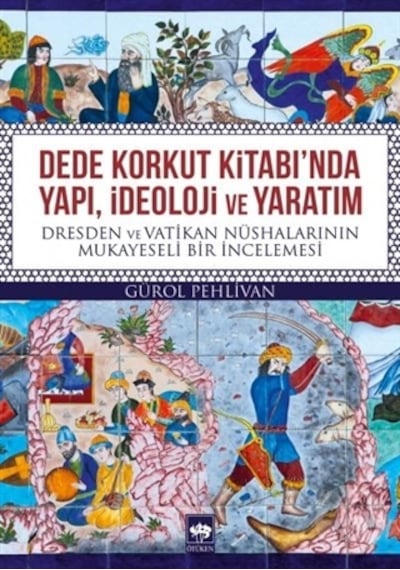 Dede Korkut Kitabı'nda Yapı İdeoloji ve Yaratım - Gürol Pehlivan - Ötüken Neşriyat